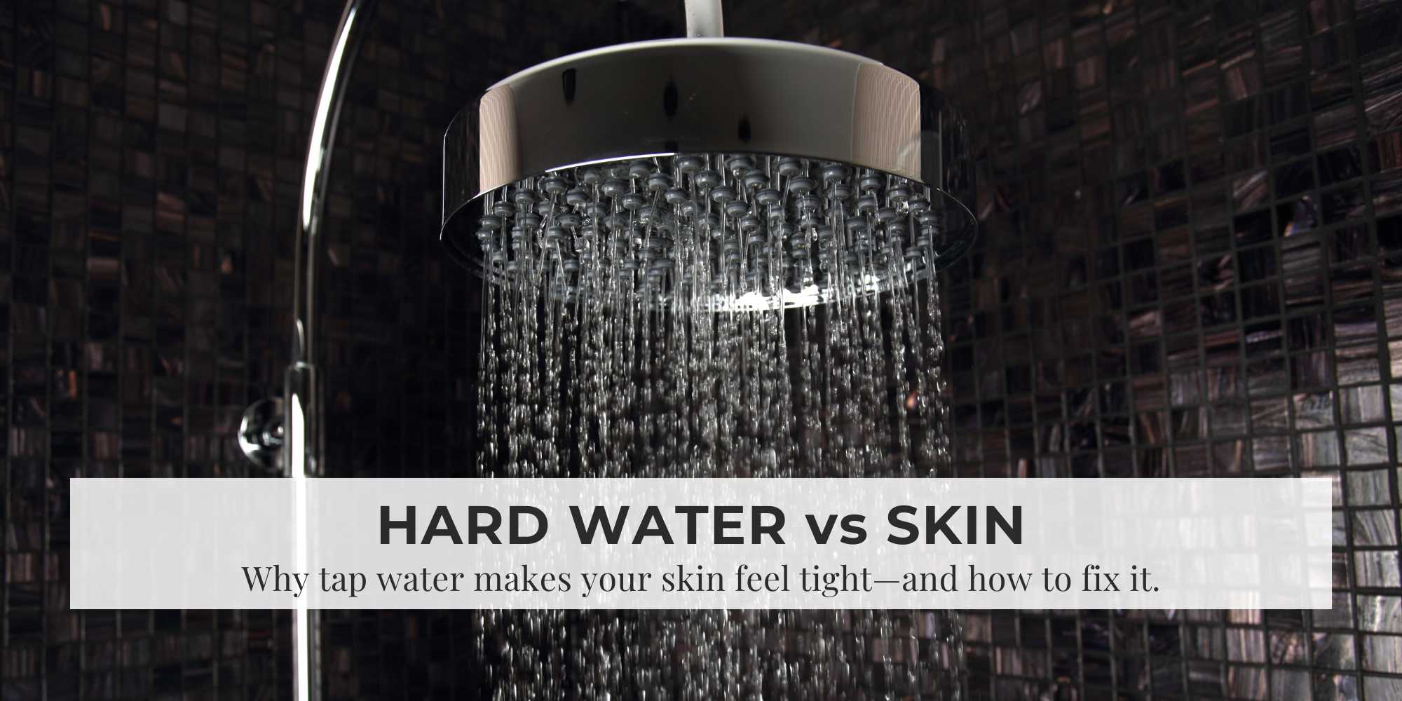 Tight Skin After Bathing? Blame Tap Water, Not Your Soap